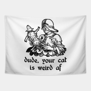 your cat is weird Tapestry