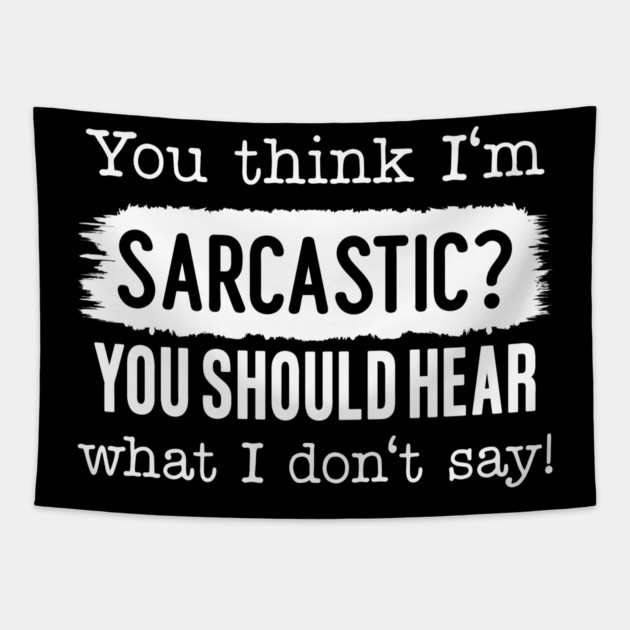 You Think I'm Sarcastic? Tapestry by UrbanLifeApparel