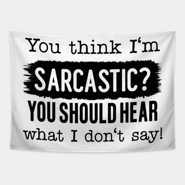 You Think I'm Sarcastic? Tapestry by UrbanLifeApparel