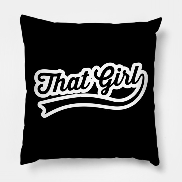 That Girl Pillow by UrbanLifeApparel