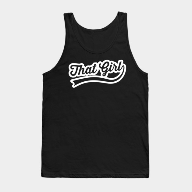 That Girl Tank Top by UrbanLifeApparel