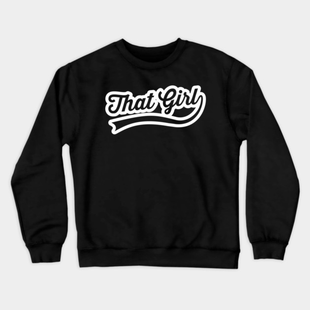 That Girl Crewneck Sweatshirt by UrbanLifeApparel