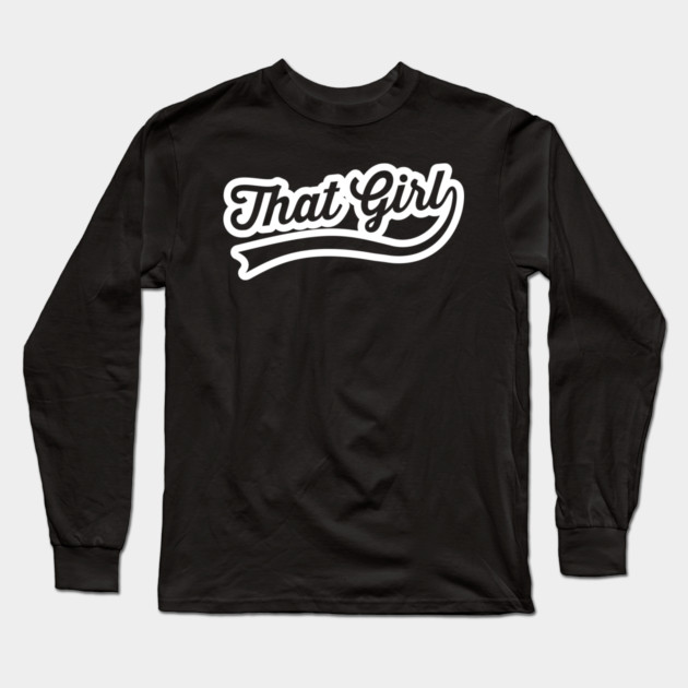 That Girl Long Sleeve T-Shirt by UrbanLifeApparel