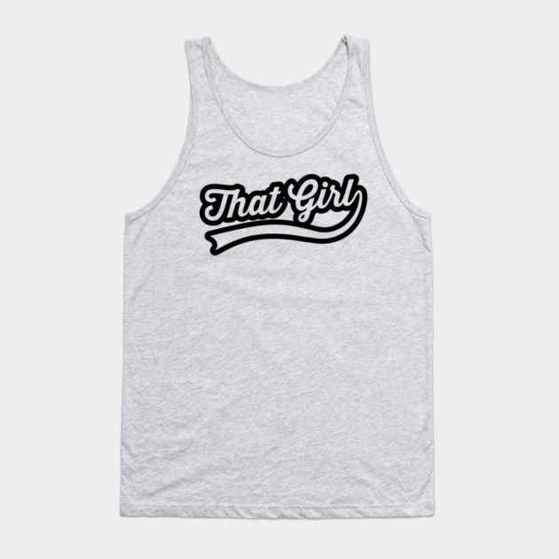 that girl Tank Top by UrbanLifeApparel