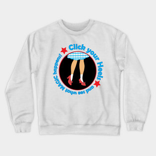 Click your Heels! Crewneck Sweatshirt