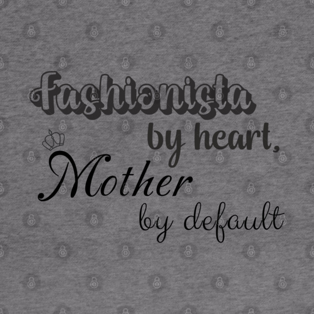 Fashionista Mom By Heart by TurnEffect