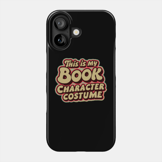 This is my book character costume Phone Case by The WYLD Tribe