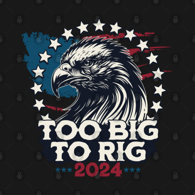 Too Big To Rig 2024 US Presidential Election Vote by Yesteeyear