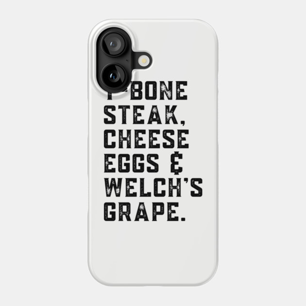 T-Bone Steak, Cheese Eggs, Welch's Grape - Song Lyric Phone Case by UrbanLifeApparel