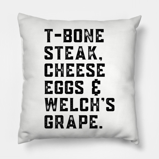 T-Bone Steak, Cheese Eggs, Welch's Grape - Song Lyric Pillow by UrbanLifeApparel