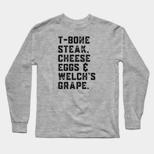 T-Bone Steak, Cheese Eggs, Welch's Grape - Song Lyric Long Sleeve T-Shirt