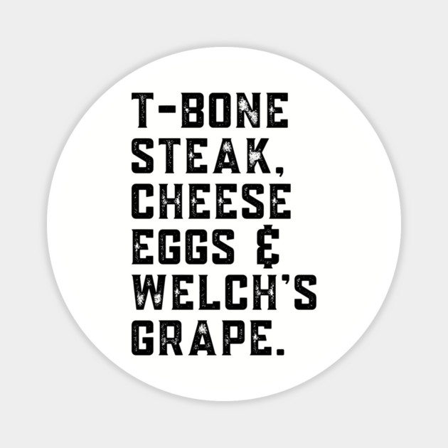 T-Bone Steak, Cheese Eggs, Welch's Grape - Song Lyric Magnet by UrbanLifeApparel