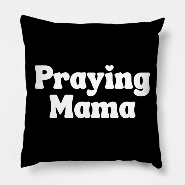 Praying Mama Pillow by UrbanLifeApparel