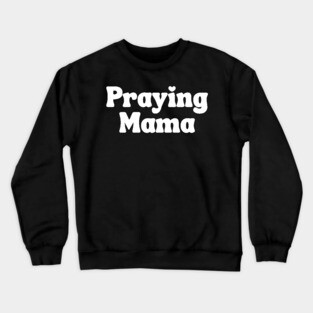 Praying Mama Crewneck Sweatshirt