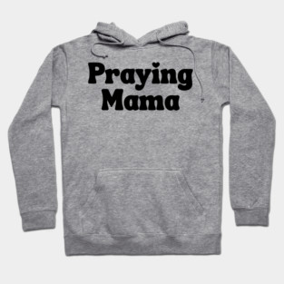 Praying Mama Hoodie