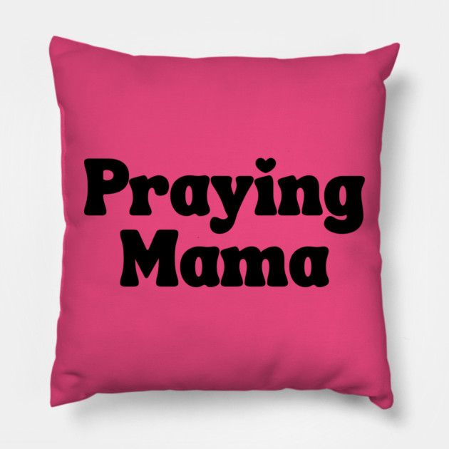 Praying Mama Pillow by UrbanLifeApparel