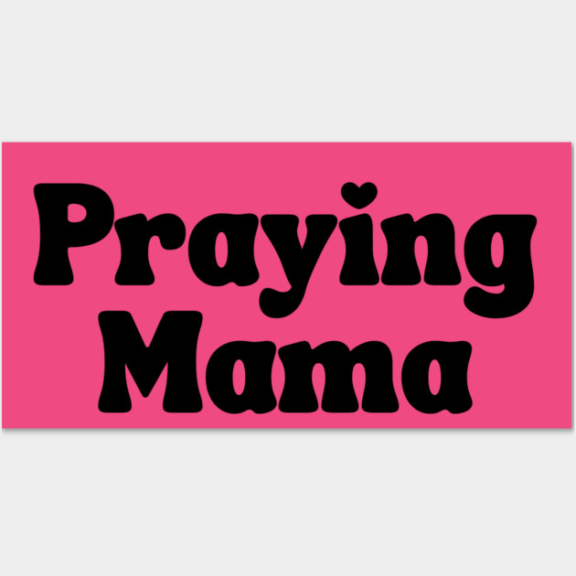 Praying Mama Wall Art by UrbanLifeApparel