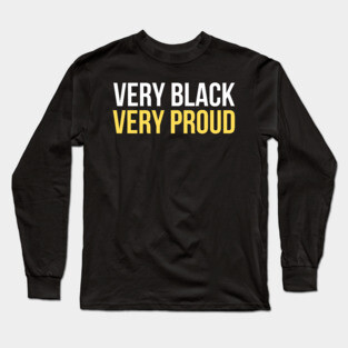 Very Black Very Proud Long Sleeve T-Shirt