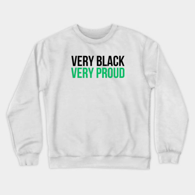 Very Black Very Proud Crewneck Sweatshirt by UrbanLifeApparel