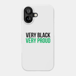Very Black Very Proud Phone Case