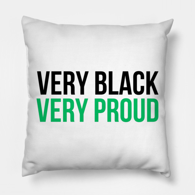 Very Black Very Proud Pillow by UrbanLifeApparel
