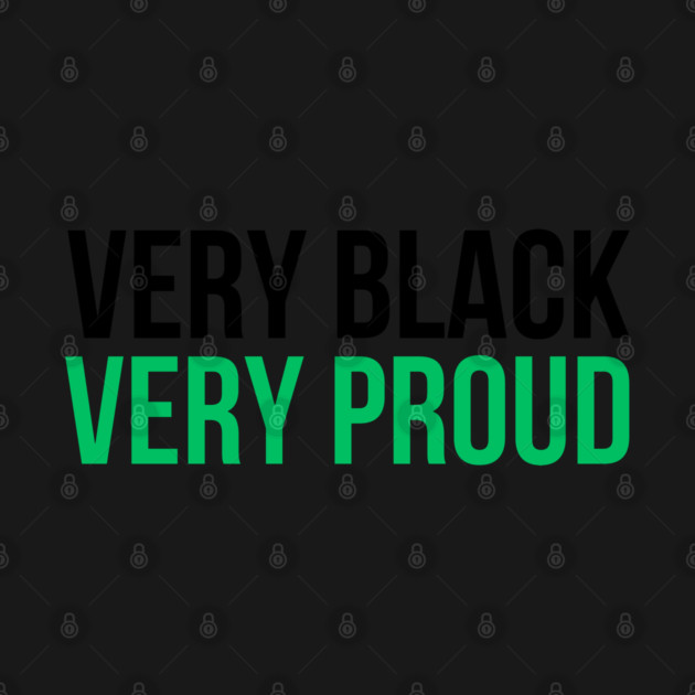 Very Black Very Proud by UrbanLifeApparel
