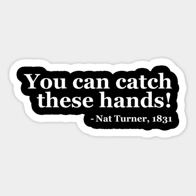 You Can Catch These Hands - Nat Turner Magnet by UrbanLifeApparel