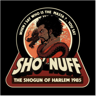 Sho Nuff Posters and Art