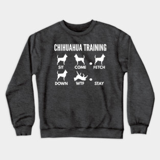 Chihuahua Training Chihuahua Dog Tricks Crewneck Sweatshirt