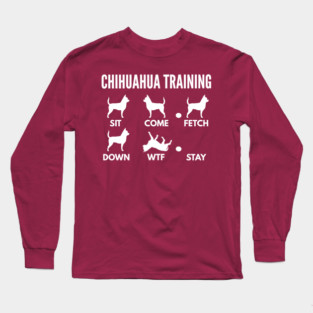 Chihuahua Training Chihuahua Dog Tricks Long Sleeve T-Shirt