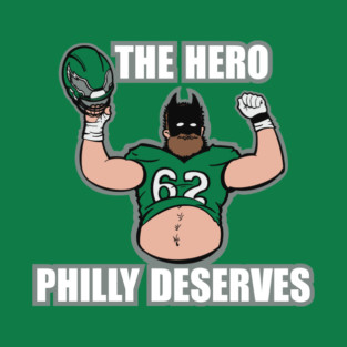 The Hero Philly Deserves T-Shirt