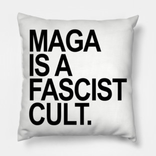 Maga is a Fascist Cult - black Pillow