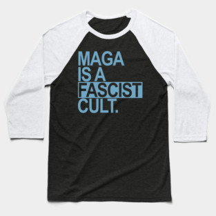 Maga is a Fascist Cult - blue Baseball T-Shirt