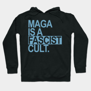 Maga is a Fascist Cult - blue Hoodie