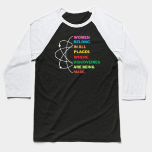 Women Belong in Science, Feminist Empowerment Baseball T-Shirt