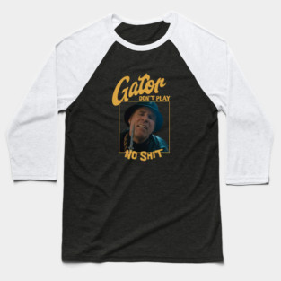 Gator don't play no shit Baseball T-Shirt