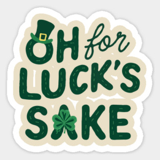 St Patricks Day Oh For Lucks Sake Magnet