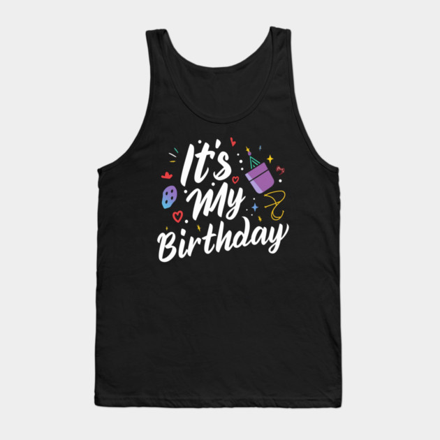 It's My Birthday Tank Top by Pixel Threads 