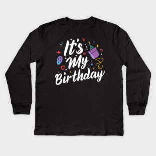 It's My Birthday Kids Long Sleeve T-Shirt