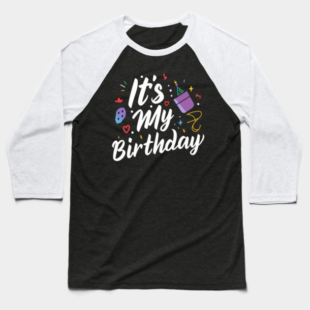 It's My Birthday Baseball T-Shirt by Pixel Threads 