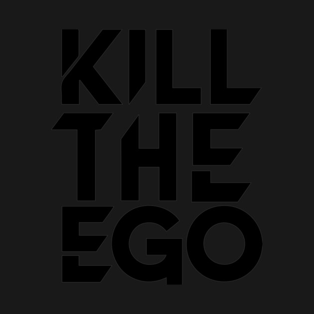 Kill The Ego by CreativeSage