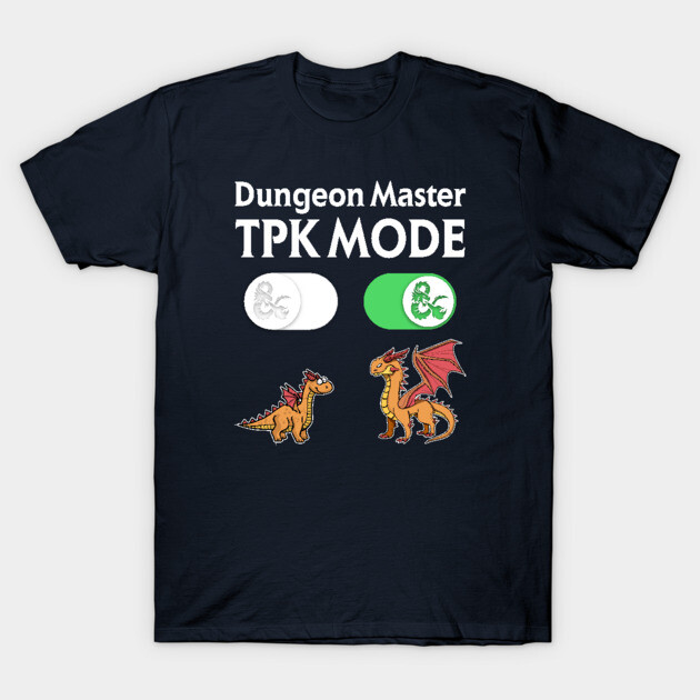 DM TPK Total Party Kill Mode Dnd T-Shirt TeePublic