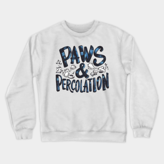 Cats And Coffee "Paws & Percolation" Crewneck Sweatshirt by Pixel Threads 
