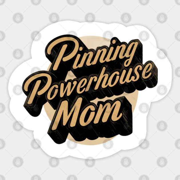 Wrestling Mom " Pinning Powerhouse Mom " Sticker by Pixel Threads 