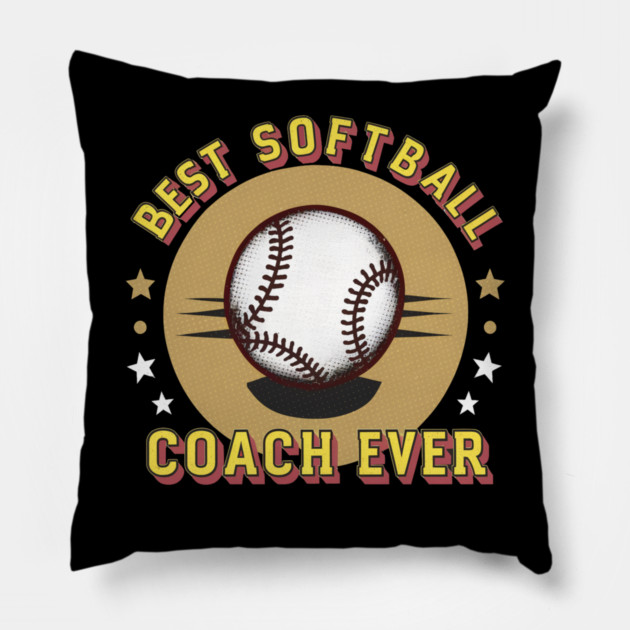 Best Softball Coach Ever Pillow by Pixel Threads 