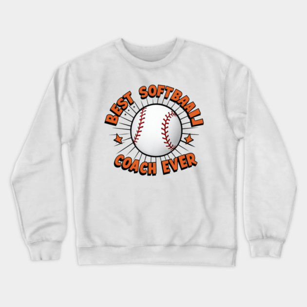 Softball Coach "Best Softball Coach Ever" Crewneck Sweatshirt by Pixel Threads 