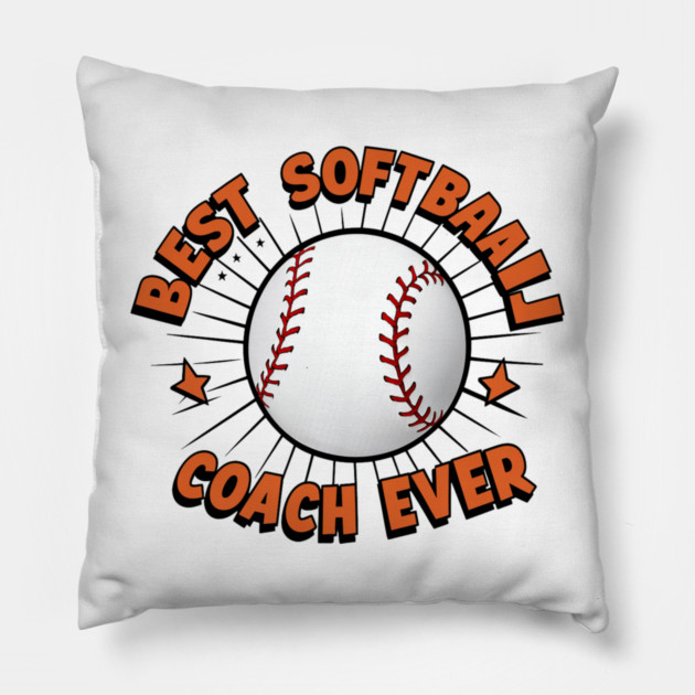 Softball Coach "Best Softball Coach Ever" Pillow by Pixel Threads 
