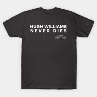 HUGH WILLIAMS NEVER DIES T-Shirt