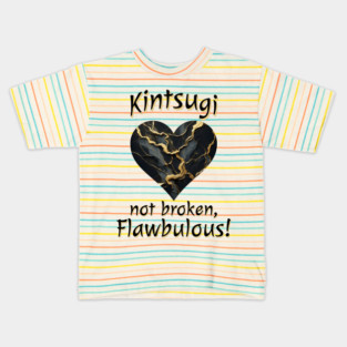 Kintsugi Not Broken, Flawbulous! cracked mended heart design Kids T-Shirt