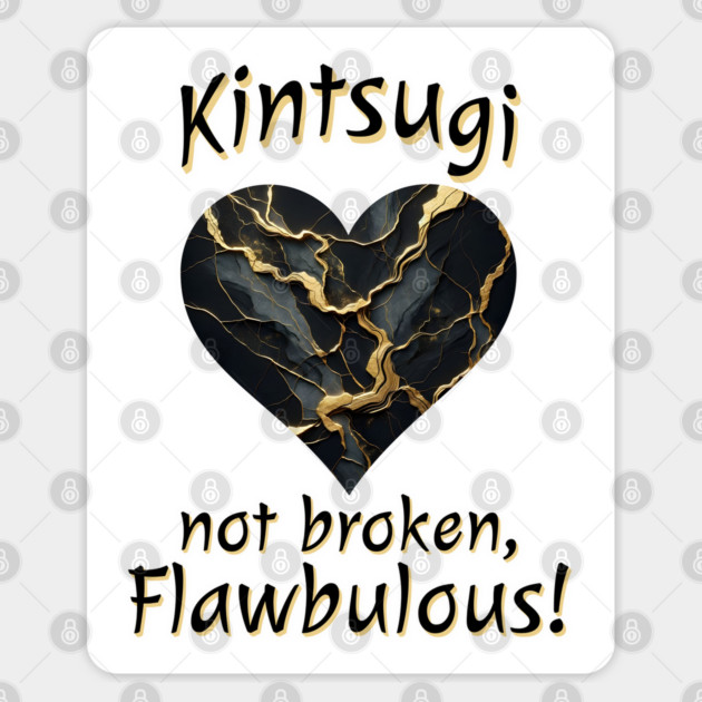 Kintsugi Not Broken, Flawbulous! cracked mended heart design Sticker by Luxinda